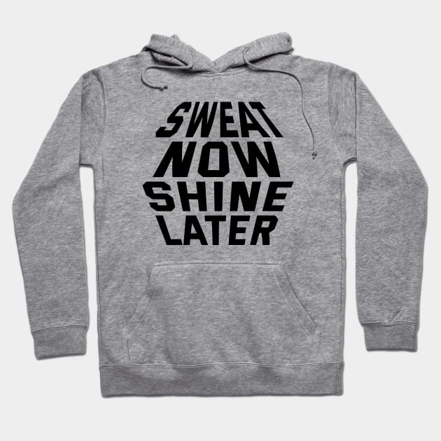 Sweat Now Shine Later Hoodie by Texevod